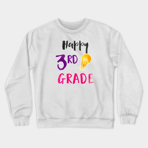 Happy 3rd Grade - Elementary Teacher and Student Crewneck Sweatshirt by girlgetstarted